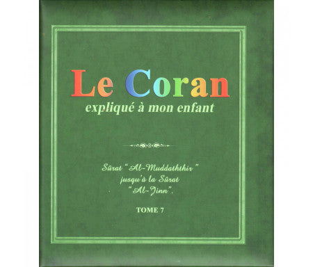 Le Coran expliqué à mon enfant -Tome 7 -: Sûrat "Al-Muddathir jusqu'à la Sûrat "Al-Jinn"