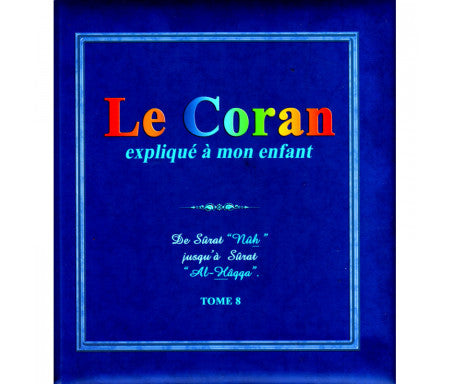 LE CORAN EXPLIQUÉ À MON ENFANT-TOME 8