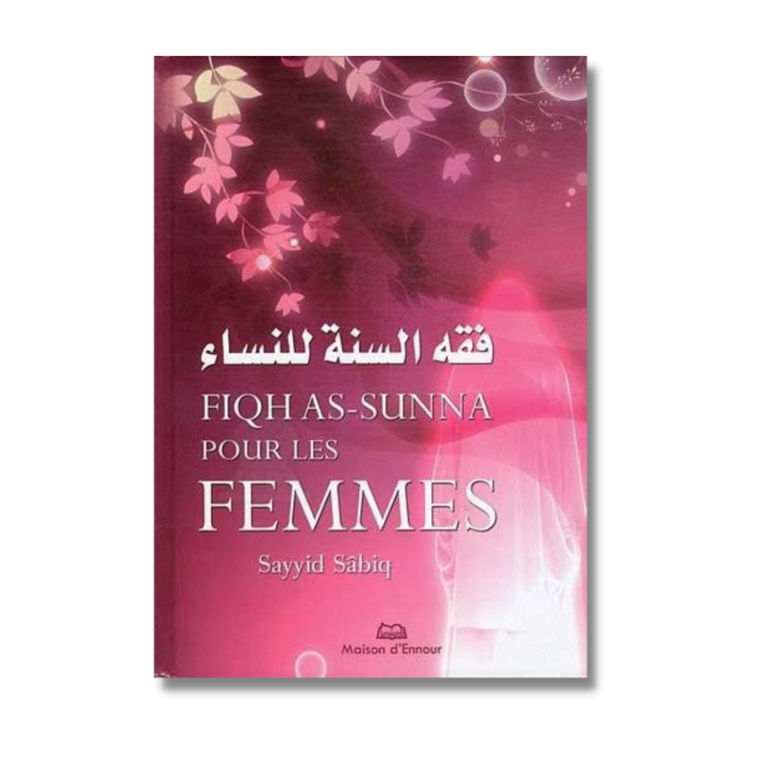 FIQH AS-SUNNA POUR LES FEMMES - SAYYID SÂBIQ - MAISON D'ENNOUR