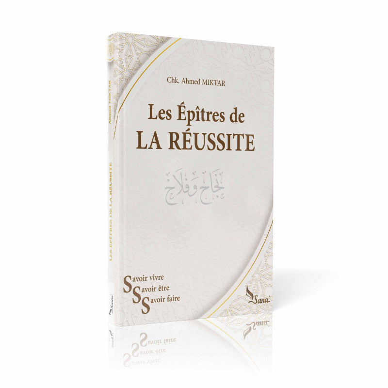 LES ÉPÎTRES DE LA RÉUSSITE - AHMED MIKTAR - SANA