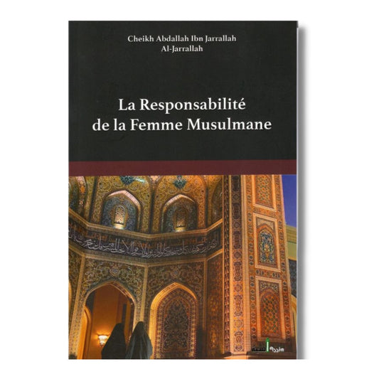 LA RESPONSABILITÉ DE LA FEMME MUSULMANE - CHEIKH AL JARRALLAH