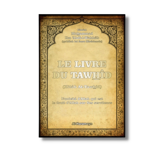 LE LIVRE DU TAWHID (Kitâb At-Tawhîd - (Version française)