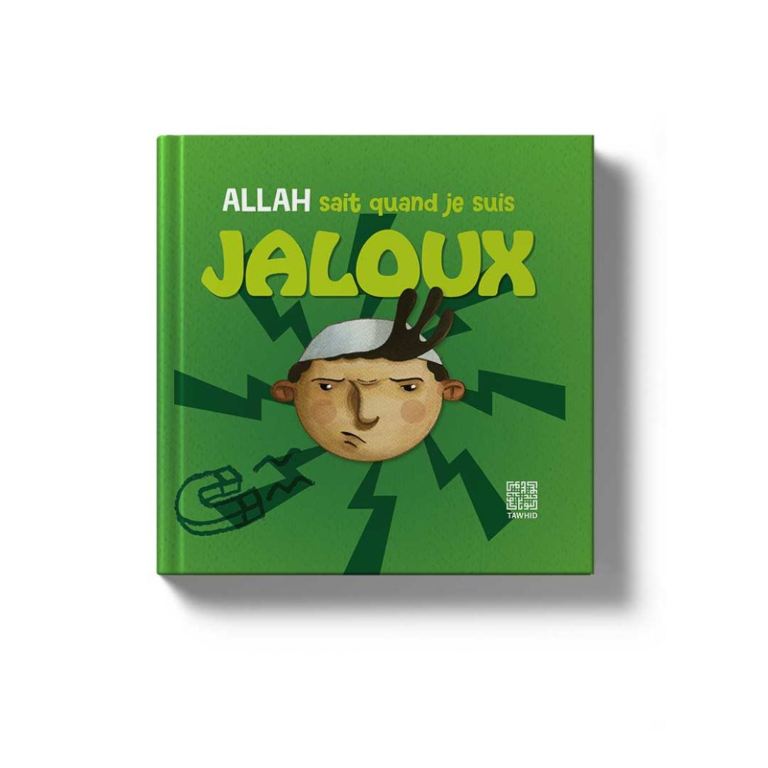 ALLAH SAIT QUAND JE SUIS JALOUX - SIHAM ANDALOUCI - EDITIONS TAWHID