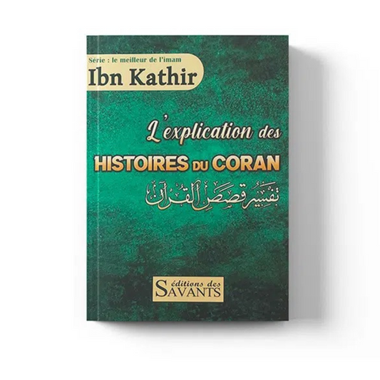 L'EXPLICATION DES HISTOIRES DU CORAN, IBN KATHIR
