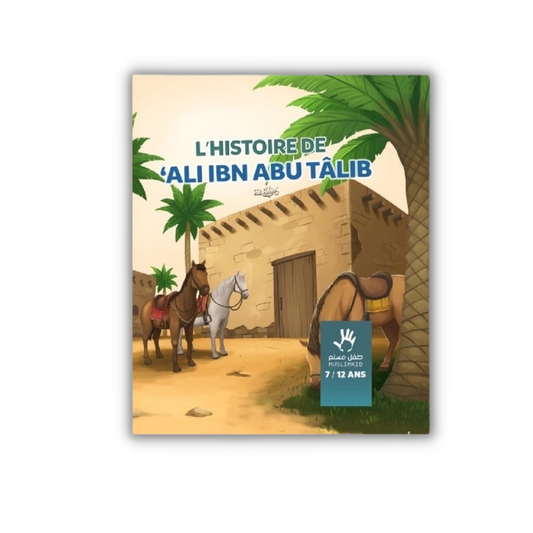 L'histoire de Ali Ibn Abu Talib 7/12 ans