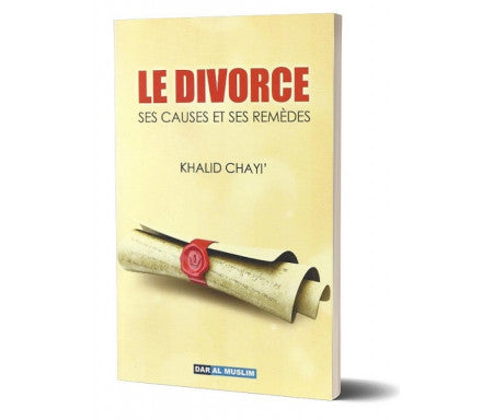 LE DIVORCE SES CAUSES, SES REMÈDES - DAR AL MUSLIM