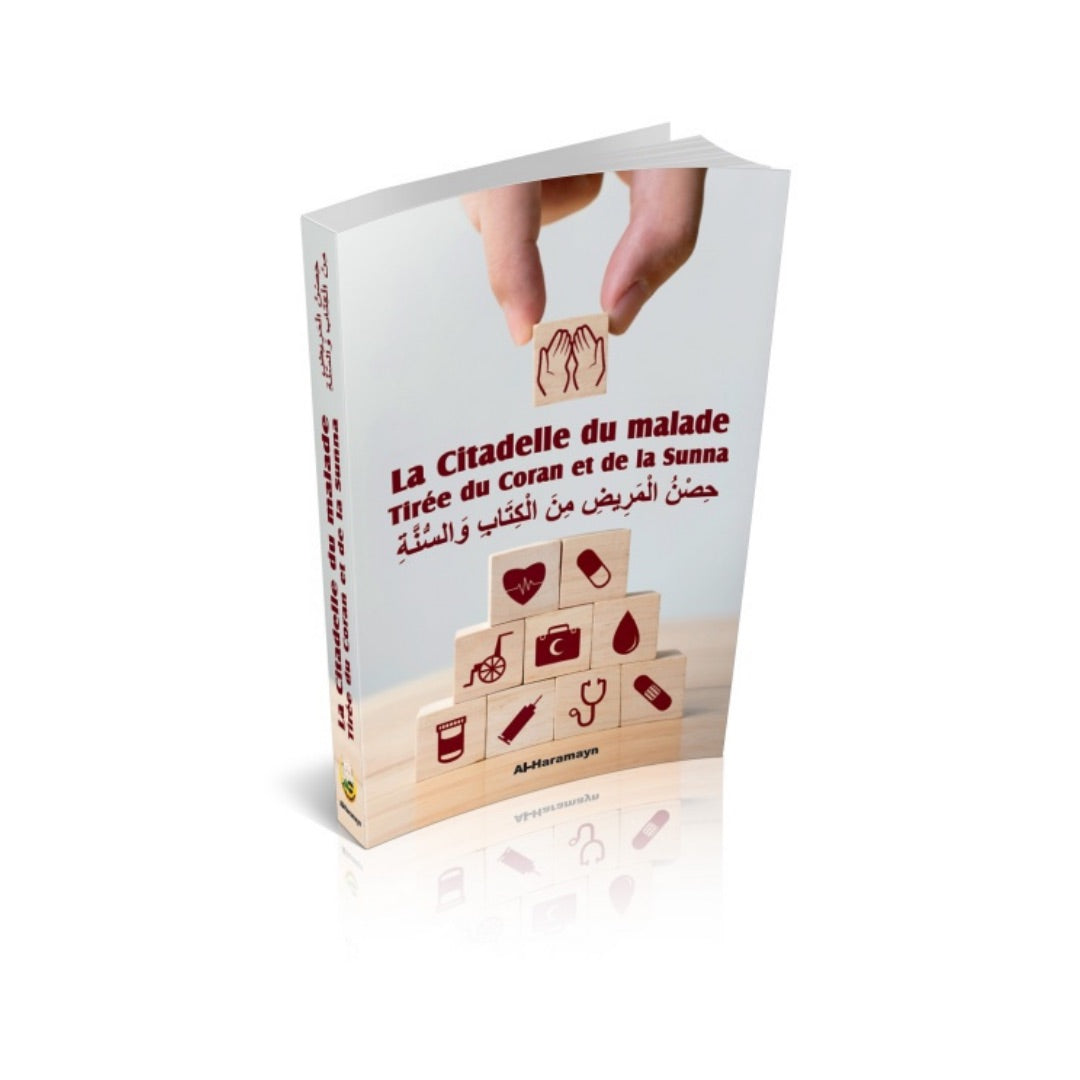 LA CITADELLE DU MALADE TIRÉE DU CORAN ET DE LA SUNNA - AL HARAMAYN