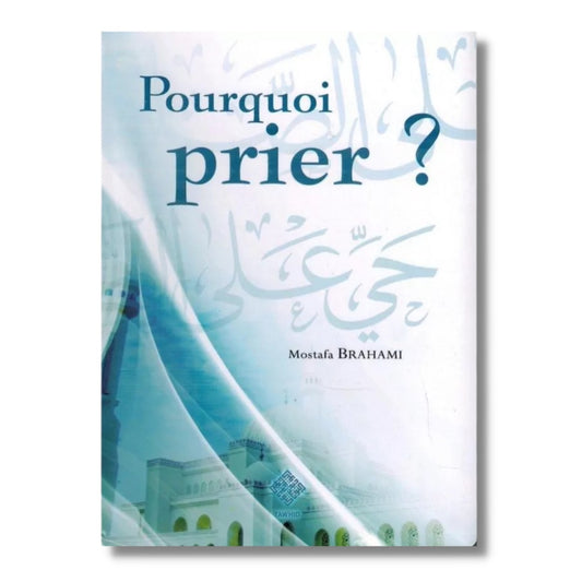 POURQUOI PRIER ? - MOSATAFA BRAHAMI - TAWHID