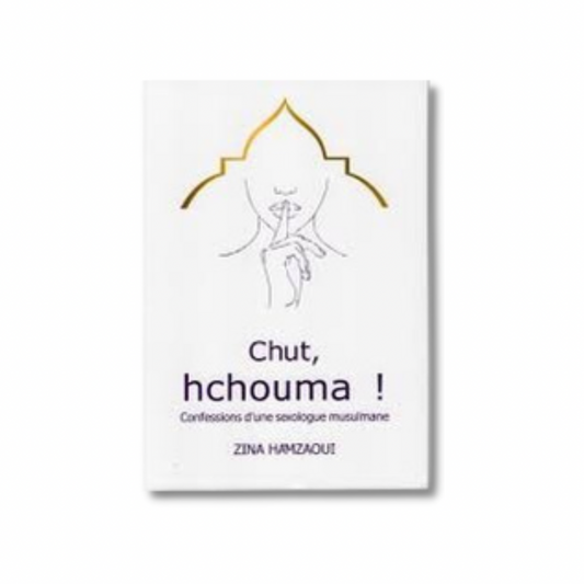 CHUT ! HCHOUMA CONFESSIONS D'UNE SEXOLOGUE MUSULMANE - ZINA HAMZAOUI -