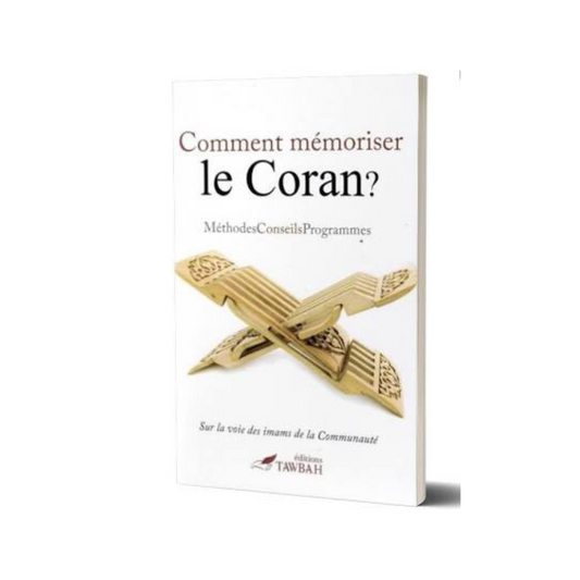Comment mémoriser le Coran ? Méthodes, Conseils & Programmes - Dr Nabil Aliouane - Tawbah