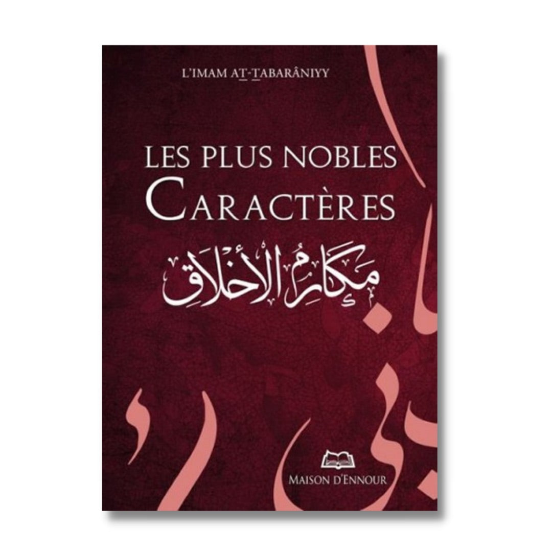 LES PLUS NOBLES CARACTÈRES - AT TABARANIYY - MAISON D'ENNOUR