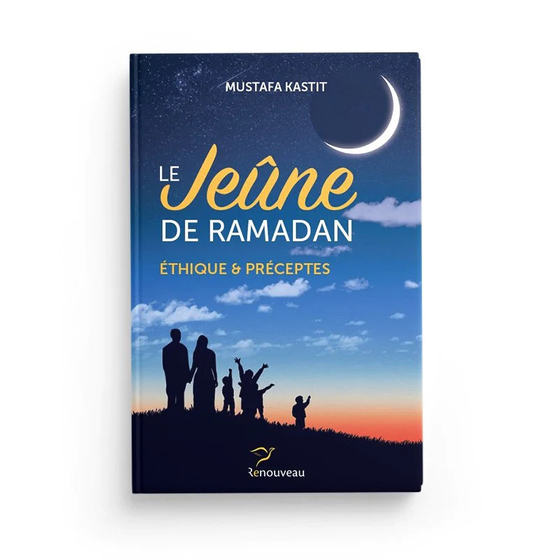 LE JEÛNE DU RAMADAN - MUSTAFA KASTIT - LE RENOUVEAU