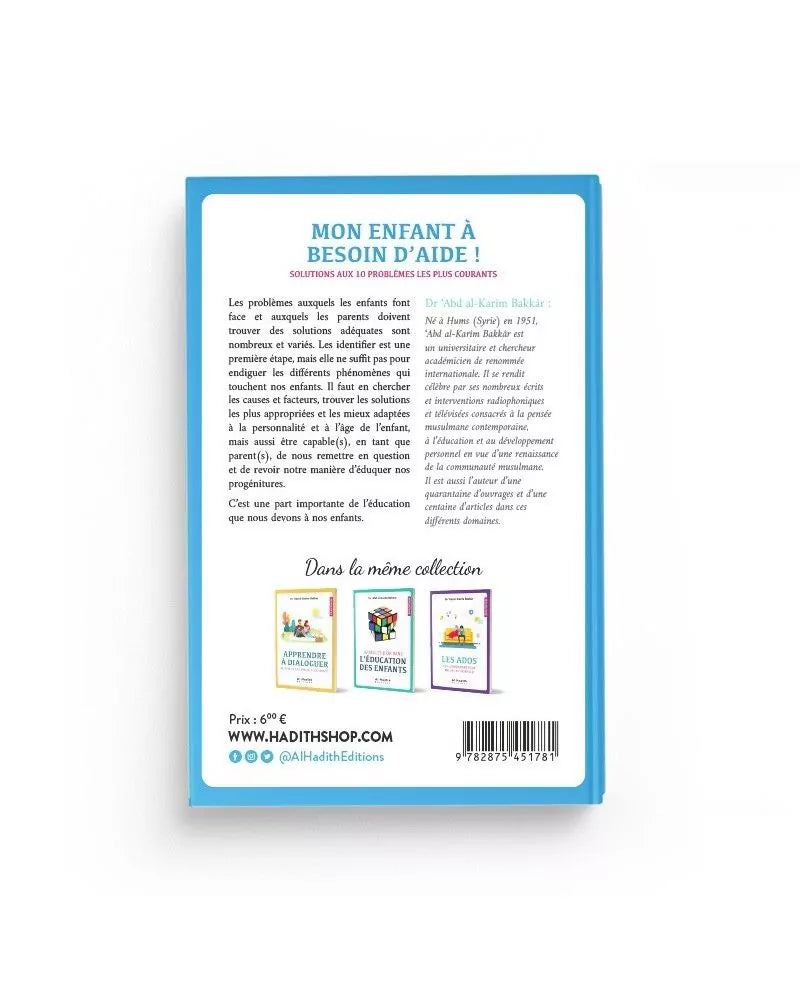 MON ENFANT A BESOIN D'AIDE, SOLUTIONS AUX 10 PROBLÈMES LES PLUS COURANTS - 'ABD AL KARIM BAKKAR - AL HADITH