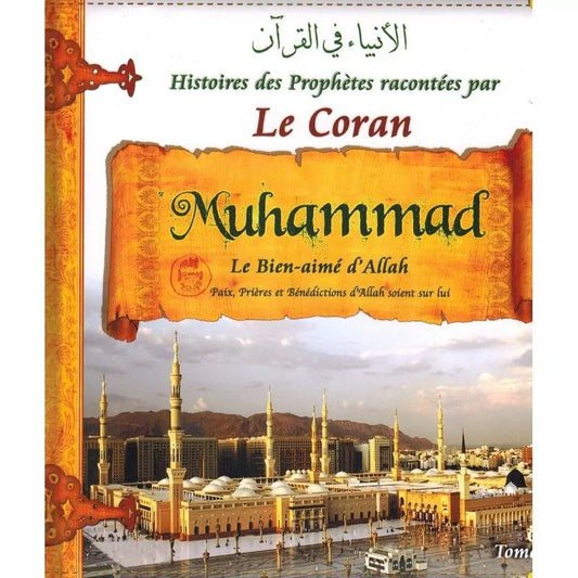 HISTOIRES DES PROPHÈTES RACONTÉES PAR LE CORAN : MUHAMMAD - TOME 9