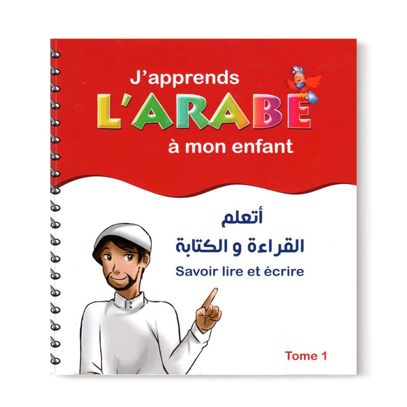 J'APPRENDS À LIRE L'ARABE À MON ENFANT : SAVOIR LIRE ET ÉCRIRE - TOME 1 - PIXELGRAF