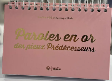 Paroles en or des pieux prédecesseurs - Cheikh 'Abd al Razzâq al-Badr - Editions Tabari