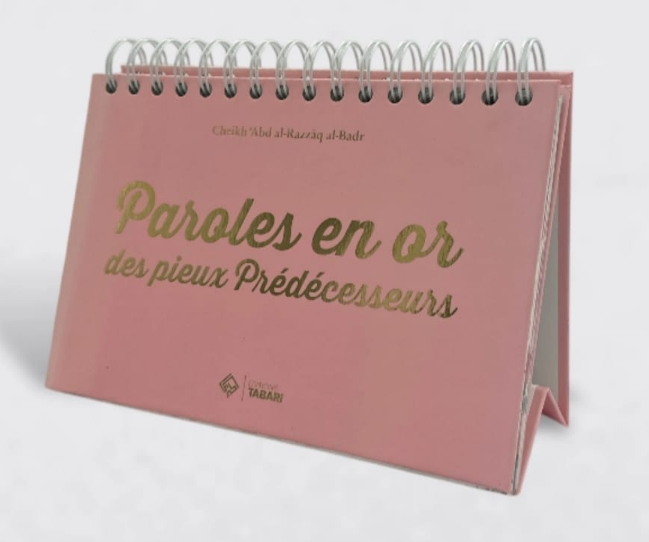 Paroles en or des pieux prédecesseurs - Cheikh 'Abd al Razzâq al-Badr - Editions Tabari