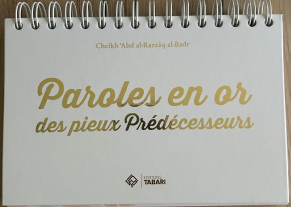 Paroles en or des pieux prédecesseurs - Cheikh 'Abd al Razzâq al-Badr - Editions Tabari