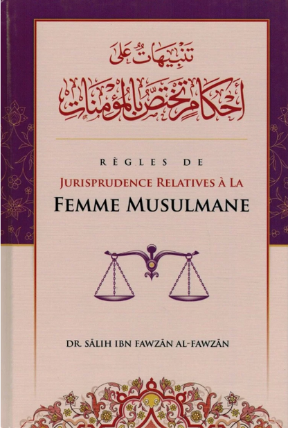 Règles de Jurisprudence relatives à la femme musulmane - Shaykh Al-Fawzân - Ibn Badis