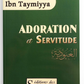 Adoration et servitude - Ibn Taymiyya - édition des Savants