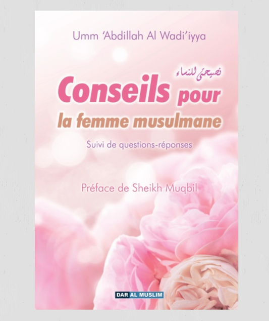 CONSEILS AUX FEMMES MUSULMANES SUIVI DE QUESTIONS - RÉPONSES - UMM 'ABDILLAH WAD'IYYA -