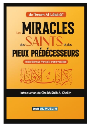 Les miracles des saints et des Pieux prédécesseurs - imam Al-Lâlakâ'i - Dar Al Muslim