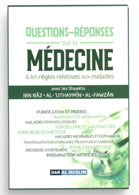 Questions-Réponses sur la Médecine & les règles relatives aux malades - DAR AL MUSLIM