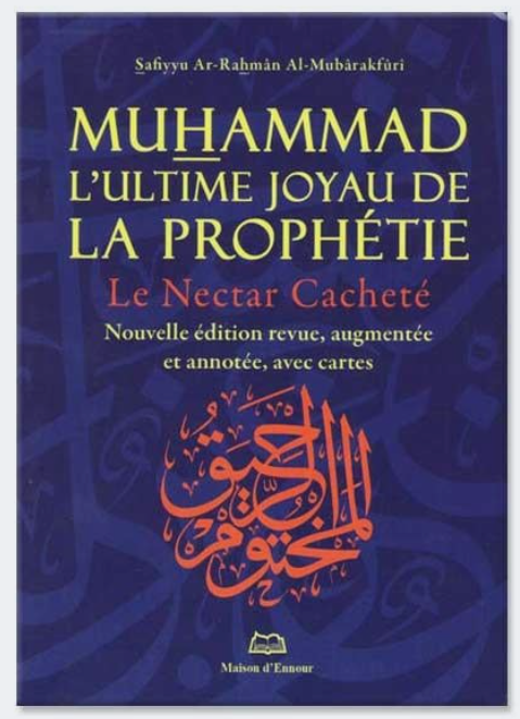 Muhammad L’ultime joyau de la prophétie LE NECTAR CACHETÉ Format Poche