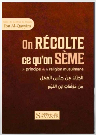 On récolte ce qu’on sème – Ibn Al-Qayyim