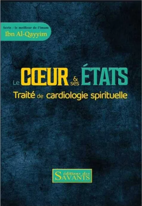 Le coeur et ses états - Ibn Al-Qayyim - Des Savants