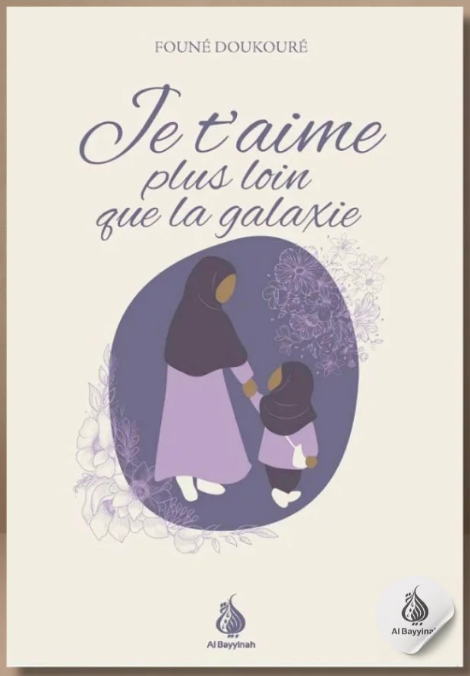 Je t'aime plus loin que la galaxie - Founé Doukouré - Al Bayyinah
