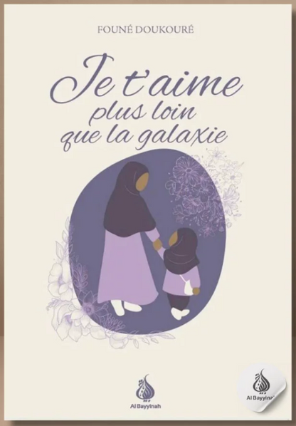 Je t'aime plus loin que la galaxie - Founé Doukouré - Al Bayyinah