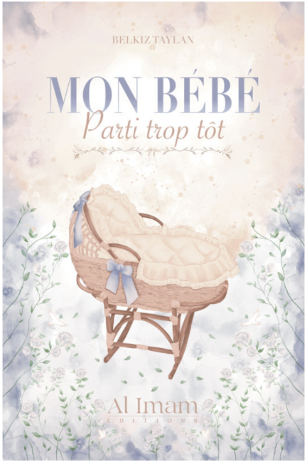 Mon Bébé parti trop tôt - Belkiz Taylan - Editions Al Imam