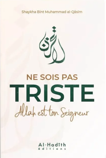 Ne sois pas triste Allah est ton seigneur - shaykha bint Muhammad al-Qâsim