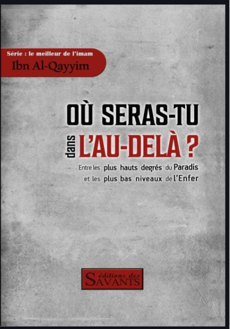 Où seras-tu dans l'au-delà ? Ibn Al-Qayyim - Des Savants