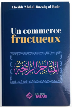 Un commerce fructueux - Abd al-Razzaq al-Badr - Editions Tabari
