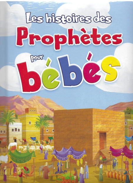 LES HISTOIRES DES PROPHÈTES POUR BEBES Cartonné