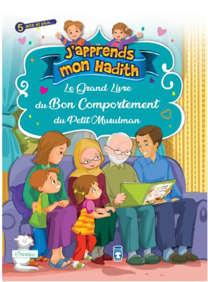 Le grand livre du bon comportement du petit Musulman (Collection "J'apprends mon hadith")