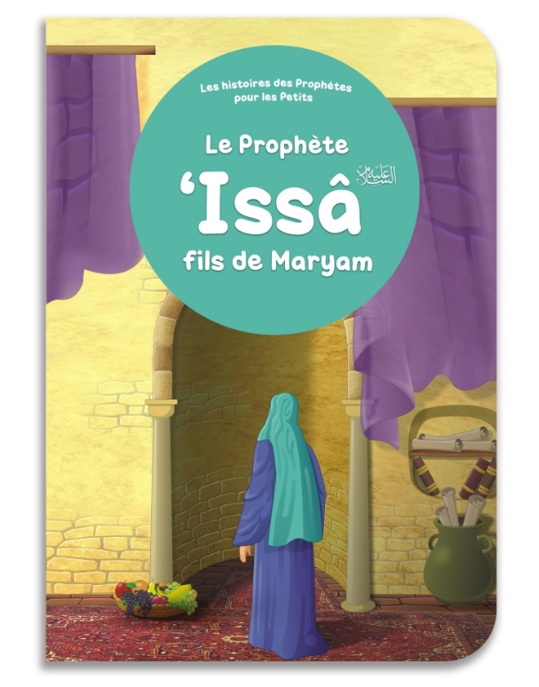 Le prophète 'Issâ fils de Maryam - Les Histoires des Prophètes pour les Petits