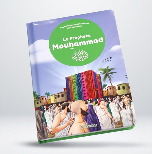 Le Prophète Mouhammad ﷺ – Les Histoires des Prophètes pour les Petits