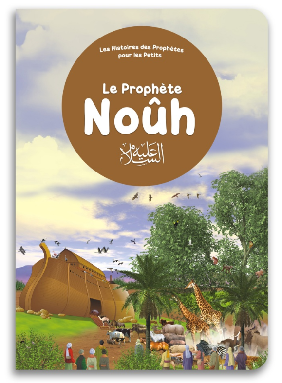 Le Prophète Noûh – Les Histoires des Prophètes pour les Petits