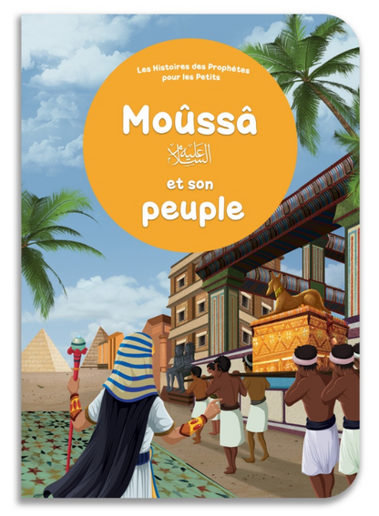 Moûssâ et son peuple - Les Histoires des Prophètes pour les Petits