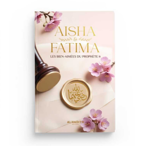Aisha & Fatima Les bien-aimées du Prophète