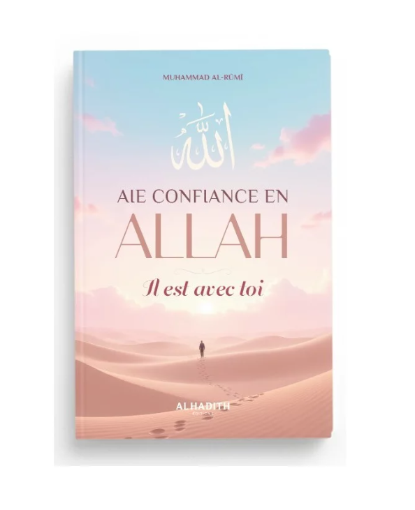 Aie confiance en Allah, Il est avec toi