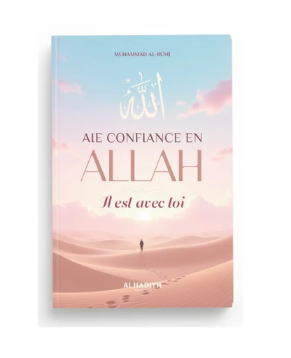 Aie confiance en Allah, Il est avec toi
