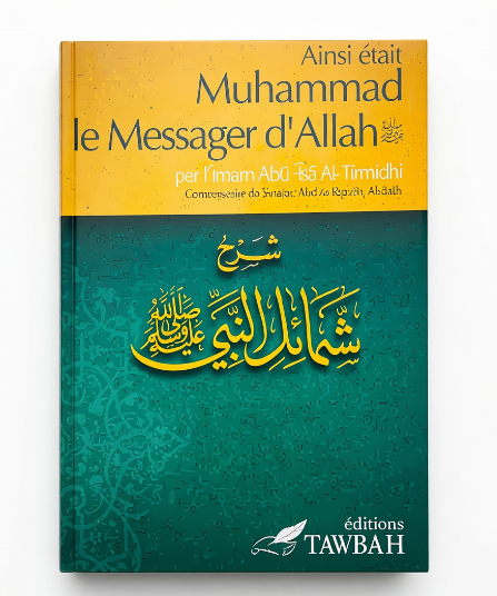 Ainsi était Muhammad le Messager d’Allah ﷺ | Éditions Tawbah