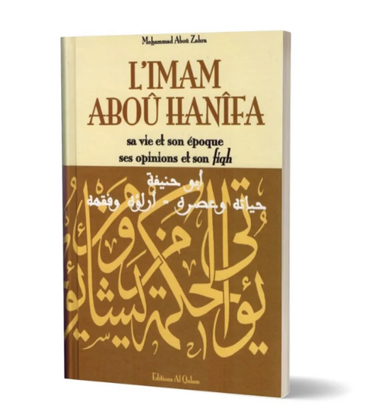 L'Imam Aboû Hanîfa sa vie et son époque ses opinions et son fiqh