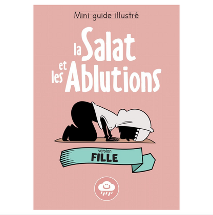 MINI GUIDE ILLUSTRÉ: LA SALAT ET LES ABLUTIONS (VERSION FILLES)