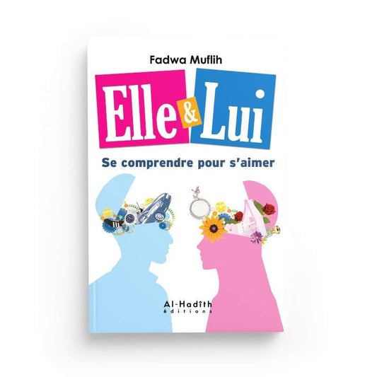 ELLE & LUI, SE COMPRENDRE POUR S'AIMER - FADWA MUFLIH - AL HADITH