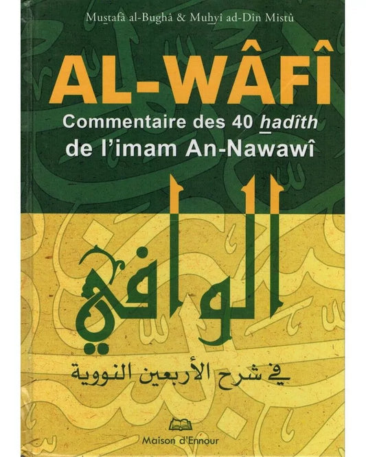 AL WÂFÎ, COMMENTAIRE DES 40 HADITH DE L'IMAM AN-NAWAWI - MAISON D'ENNOUR